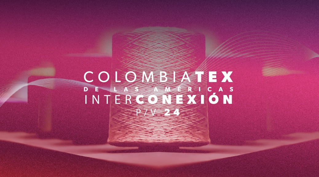 Colombiatex 2024: Impulsando la Moda y el Comercio Textil en Medellín